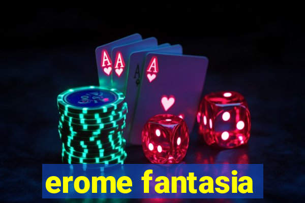 erome fantasia